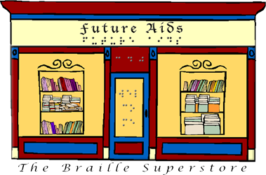 An illustration of a shop front with a door and two display windows, each with a bookshelf. Above the door reads "Future Aids" in both English and Braille. There is also Braille on the door. The shop is red, yellow, and blue. Beneath the illustration reads "The Braille Superstore."