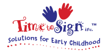 The compny logo, which features two handprint graphics, one blue and one red, above the words "Time to Sign," which is also in blue and red. Beneath, it says "solutions for early childhood."