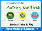 Screenshot of an app home page, with three menu options: "Routines," "Games," and "Music." Each option has an illustration for children (a girl, a book, and a boom box). The top of the screen says "iTouchiLearn, Morning Routines" in stylized blue and green font. At the bottom, it says "Touch a sticker to play, Three Modes of Learning" in black and white font. The background resembles lined notebook paper, with a blue border.