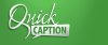 QuickCaption text written in a calligraphic font in a green background.
